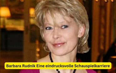 Barbara Rudnik Eine eindrucksvolle Schauspielkarriere