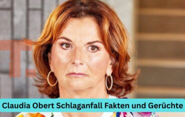 Claudia Obert Schlaganfall Fakten und Gerüchte