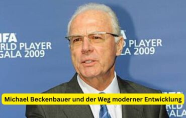 Michael Beckenbauer und der Weg moderner Entwicklung