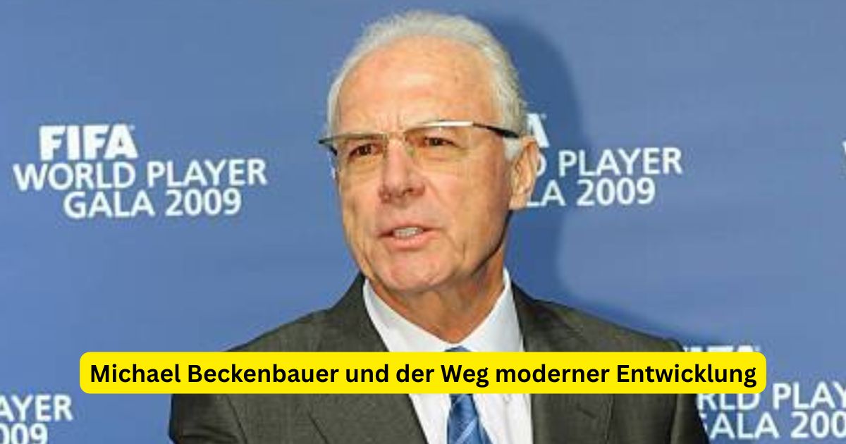 Michael Beckenbauer und der Weg moderner Entwicklung