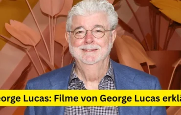 George Lucas: Filme von George Lucas erklärt
