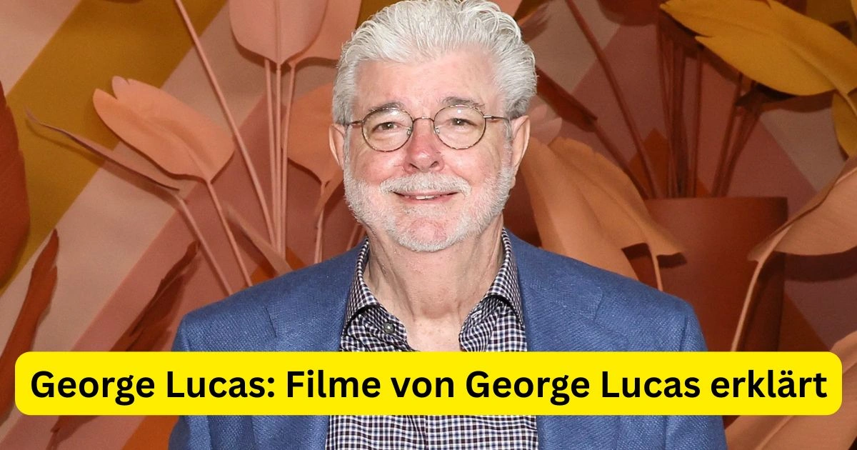 George Lucas: Filme von George Lucas erklärt