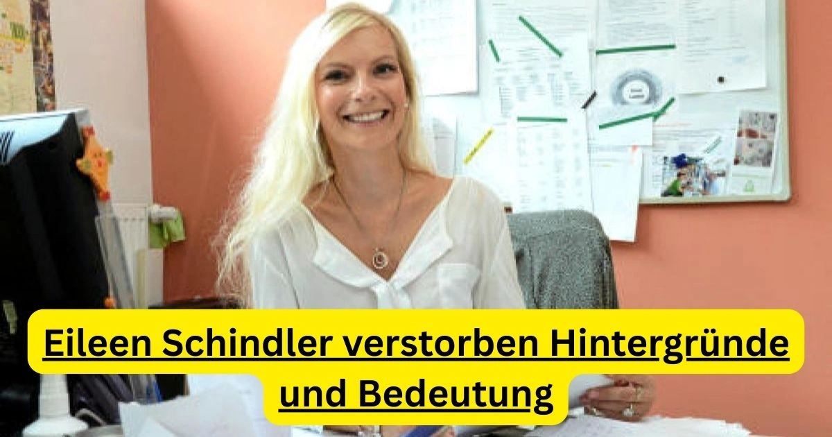 Eileen Schindler verstorben Hintergründe und Bedeutung