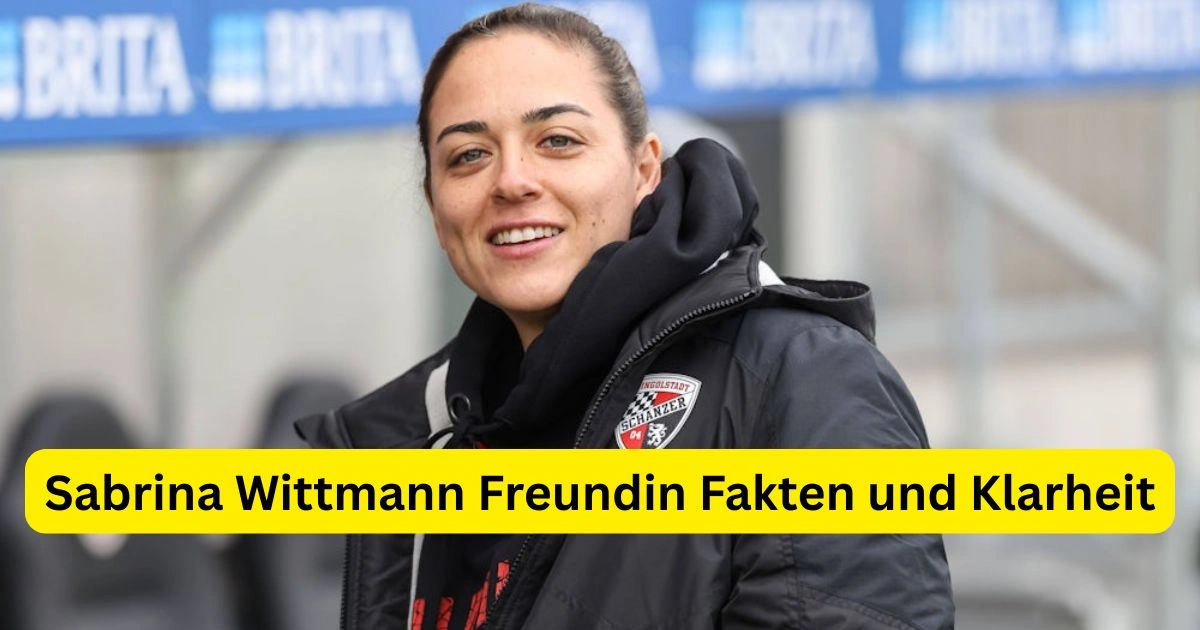 Sabrina Wittmann Freundin Fakten und Klarheit
