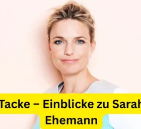 Sarah Tacke – Einblicke zu Sarah Tacke Ehemann
