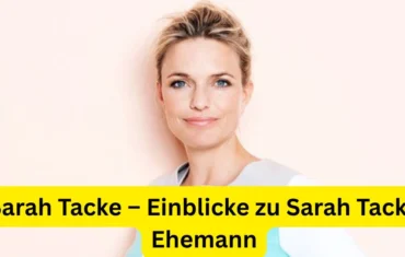 Sarah Tacke – Einblicke zu Sarah Tacke Ehemann