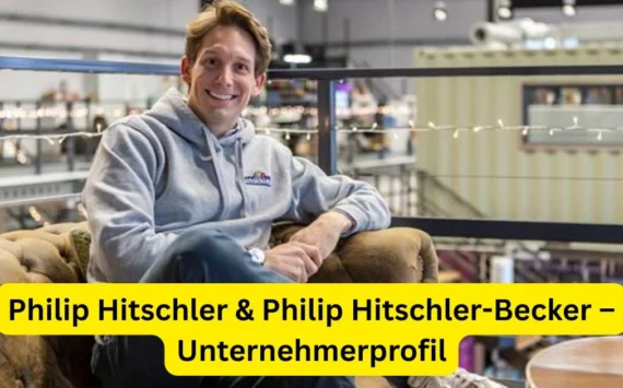 Philip Hitschler & Philip Hitschler-Becker – Unternehmerprofil
