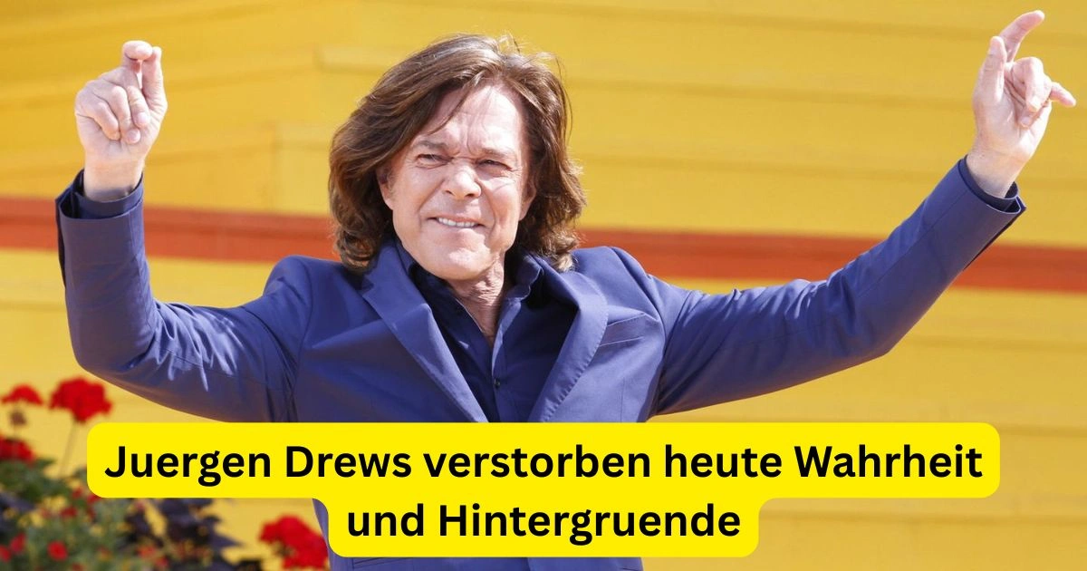jürgen drews verstorben heute Wahrheit und Hintergruende