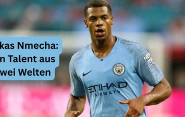 Lukas Nmecha: Ein Talent aus zwei Welten