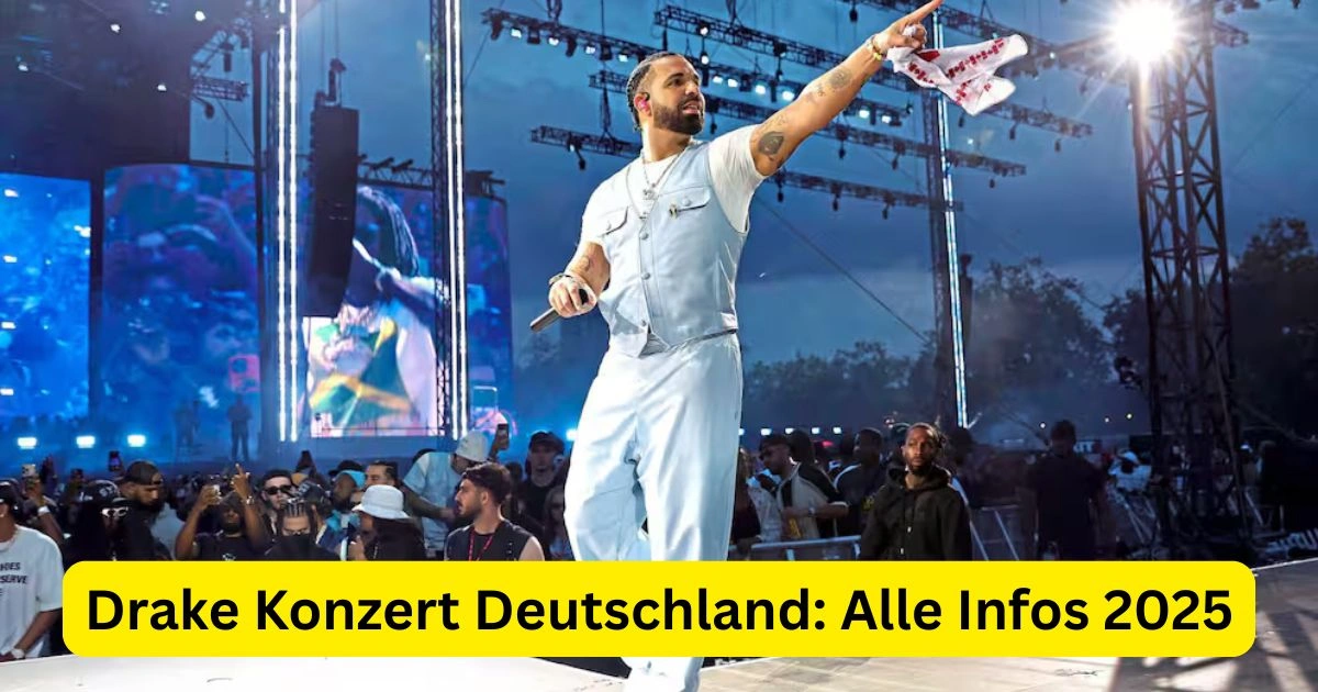 Drake Konzert Deutschland: Alle Infos 2025