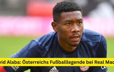 David Alaba: Österreichs Fußballlegende bei Real Madrid