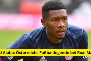 David Alaba: Österreichs Fußballlegende bei Real Madrid