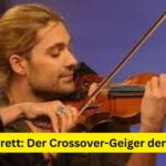 David Garrett: Der Crossover-Geiger der Gegenwart