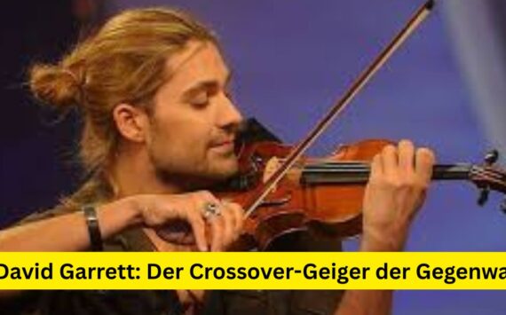 David Garrett: Der Crossover-Geiger der Gegenwart