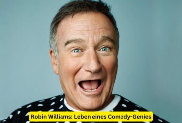 Robin Williams: Leben eines Comedy-Genies
