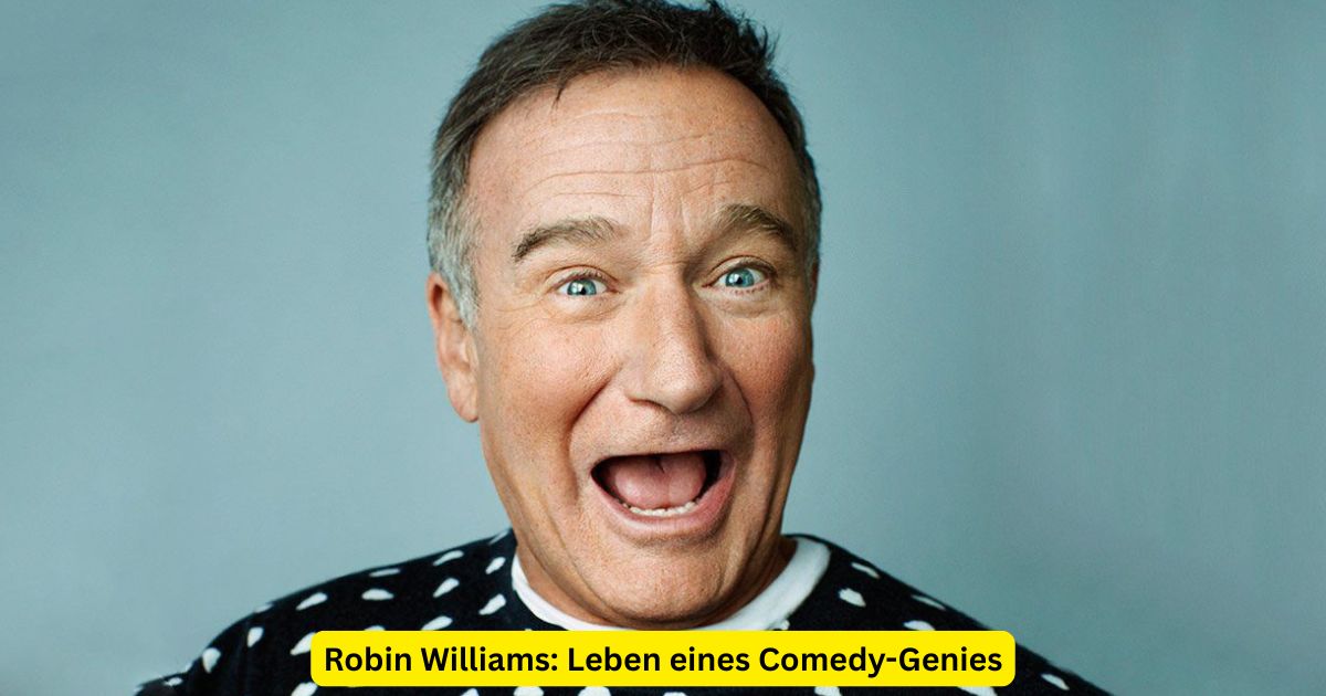 Robin Williams: Leben eines Comedy-Genies
