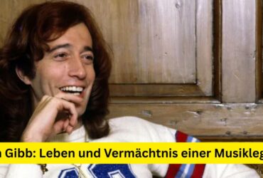 Robin Gibb: Leben und Vermächtnis einer Musiklegende