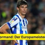 Robin Le Normand: Der Europameister im Porträt