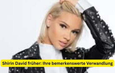 Shirin David früher: Ihre bemerkenswerte Verwandlung